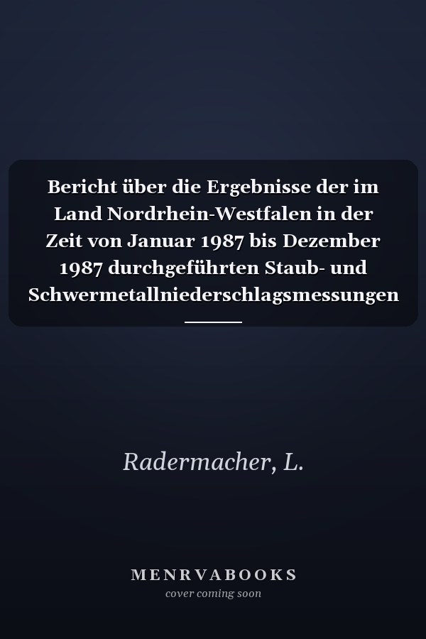 Bericht über die Ergebnisse der im Land Nordrhein-Westfalen in der Zeit von Januar 1987 bis Dezember 1987 durchgeführten Staub- und Schwermetallniederschlagsmessungen