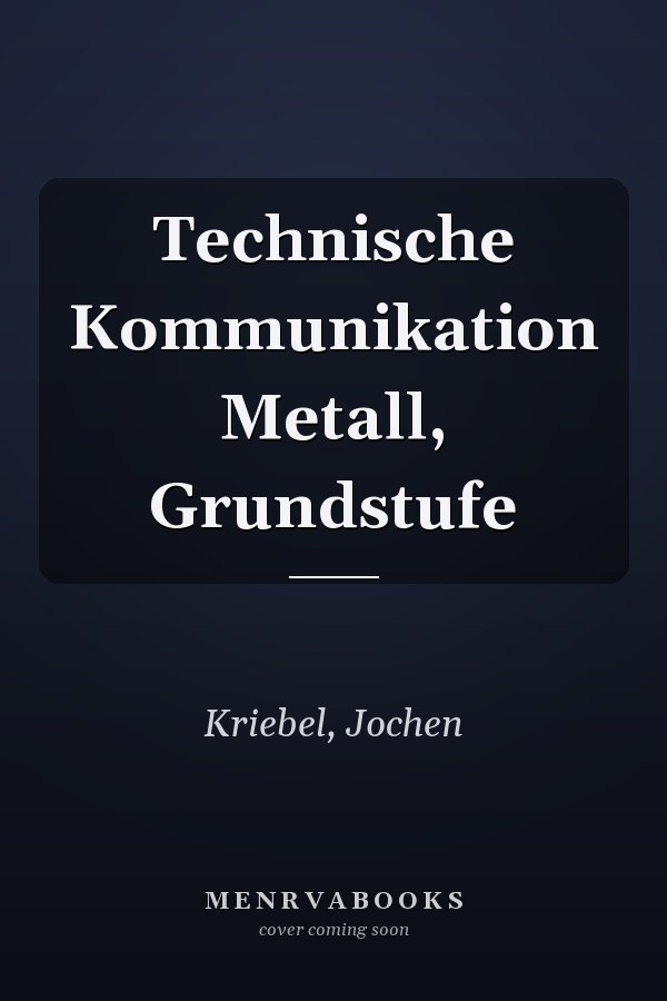 Technische Kommunikation Metall, Grundstufe