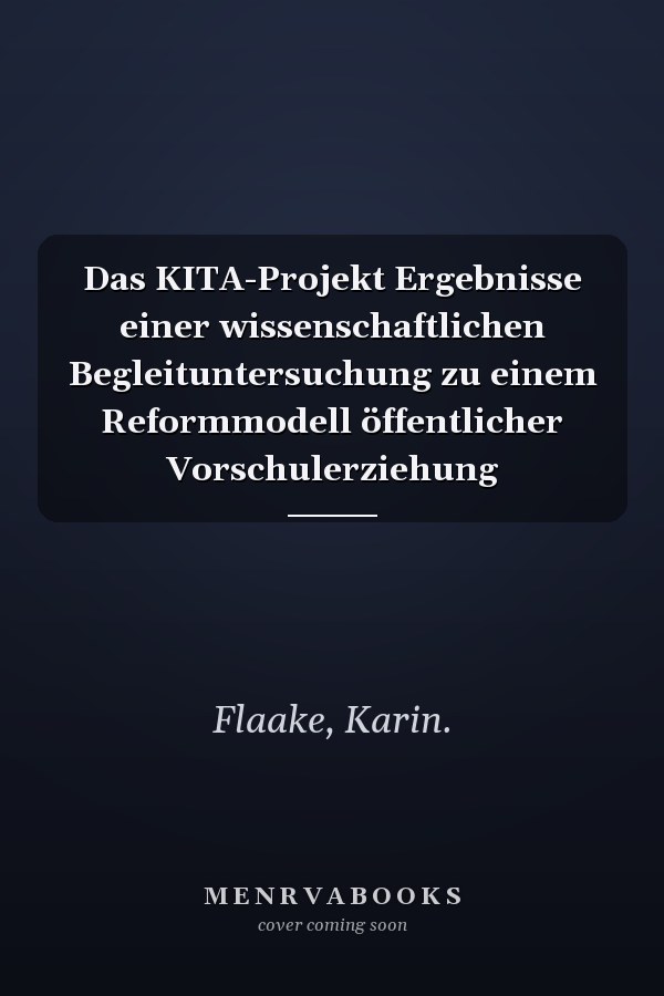 Das KITA-Projekt Ergebnisse einer wissenschaftlichen Begleituntersuchung zu einem Reformmodell öffentlicher Vorschulerziehung