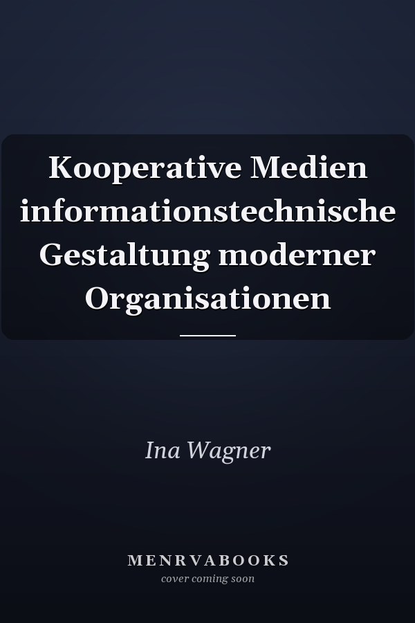 Kooperative Medien informationstechnische Gestaltung moderner Organisationen