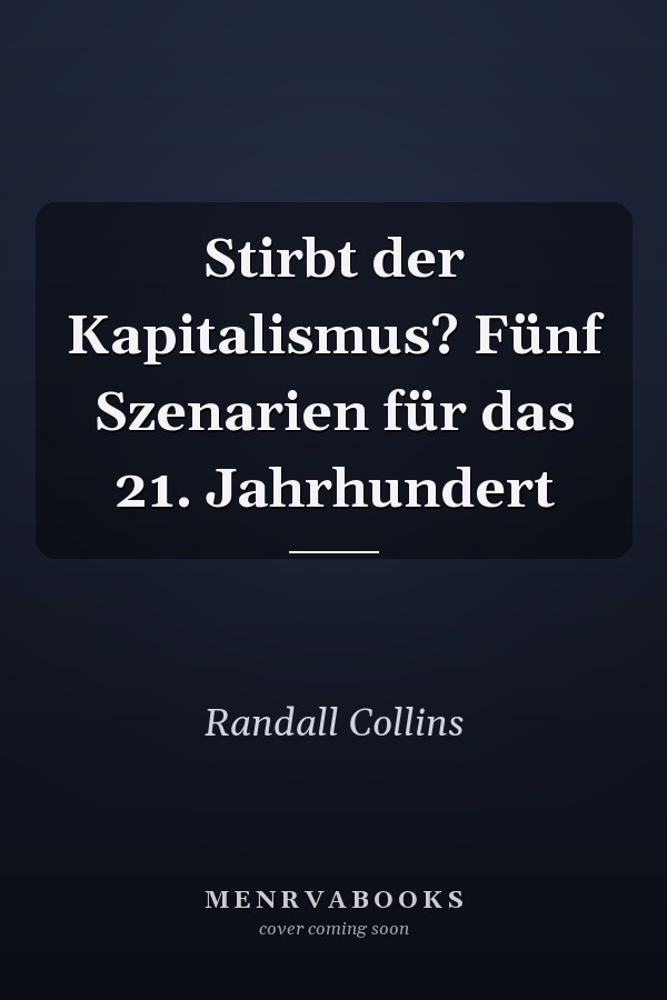 Stirbt der Kapitalismus? Fünf Szenarien für das 21. Jahrhundert