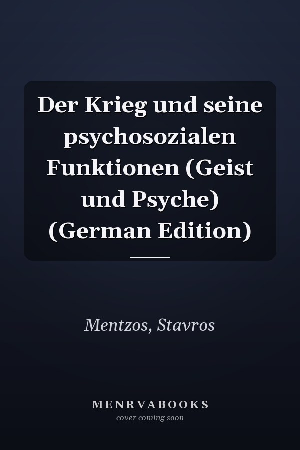 Der Krieg und seine psychosozialen Funktionen (Geist und Psyche) (German Edition)