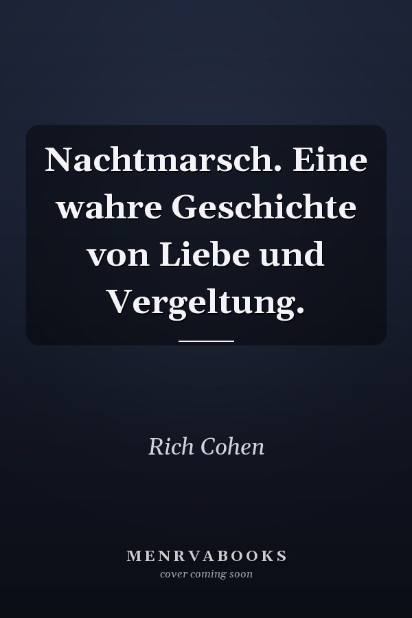 Nachtmarsch. Eine wahre Geschichte von Liebe und Vergeltung.