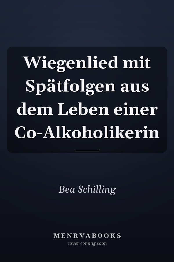 Wiegenlied mit Spätfolgen aus dem Leben einer Co-Alkoholikerin