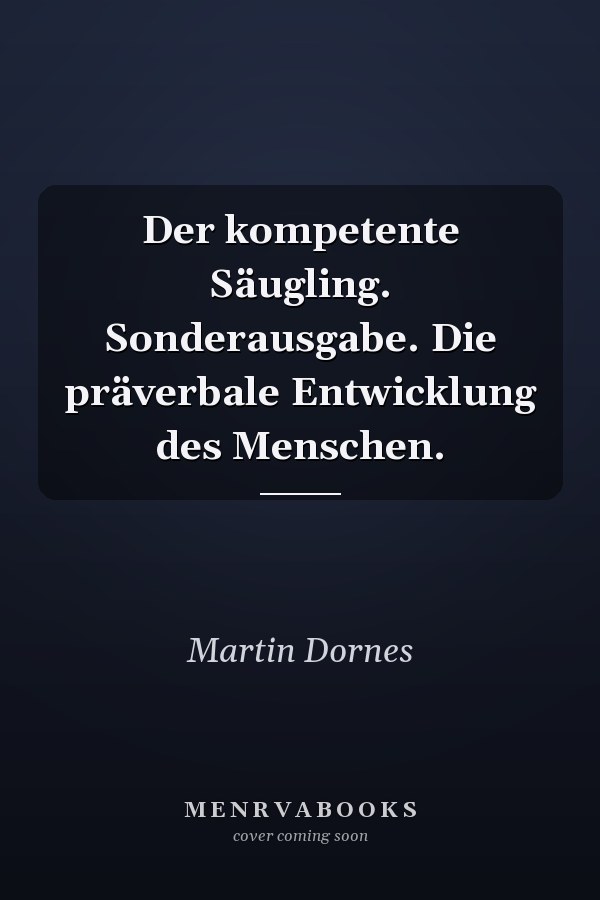 Der kompetente Säugling. Sonderausgabe. Die präverbale Entwicklung des Menschen.