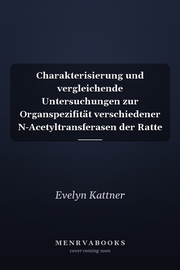 Charakterisierung und vergleichende Untersuchungen zur Organspezifität verschiedener N-Acetyltransferasen der Ratte