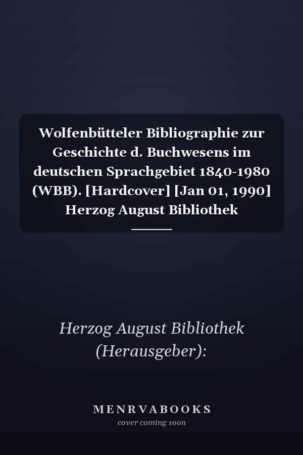 Wolfenbütteler Bibliographie zur Geschichte d. Buchwesens im deutschen Sprachgebiet 1840-1980 (WBB). [Hardcover] [Jan 01, 1990] Herzog August Bibliothek (Herausgeber):