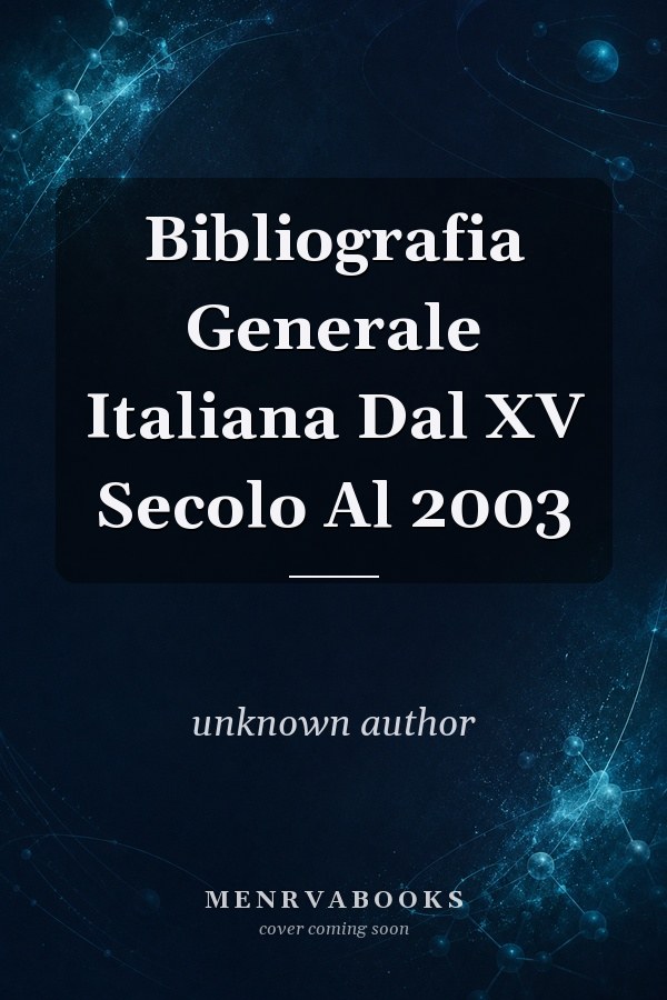 Bibliografia Generale Italiana Dal XV Secolo Al 2003