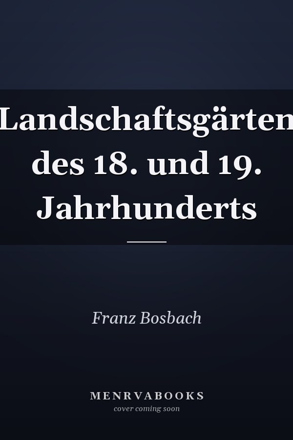 Landschaftsgärten des 18. und 19. Jahrhunderts