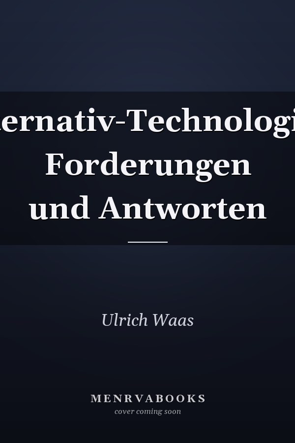 Alternativ-Technologien Forderungen und Antworten