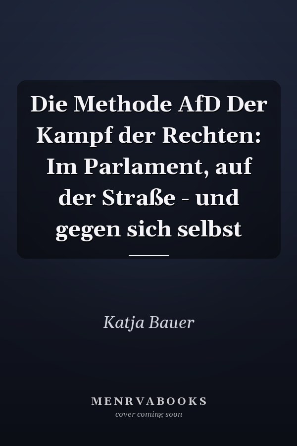 Die Methode AfD Der Kampf der Rechten: Im Parlament, auf der Straße - und gegen sich selbst