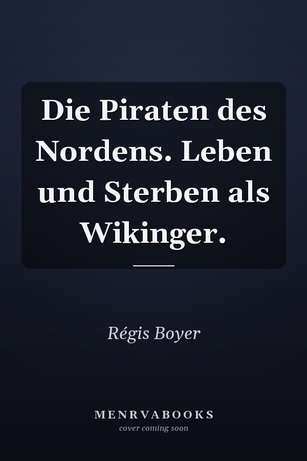 Die Piraten des Nordens. Leben und Sterben als Wikinger.