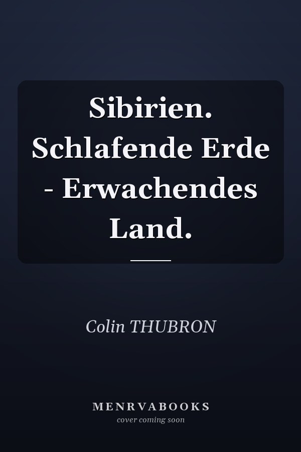 Sibirien. Schlafende Erde - Erwachendes Land.