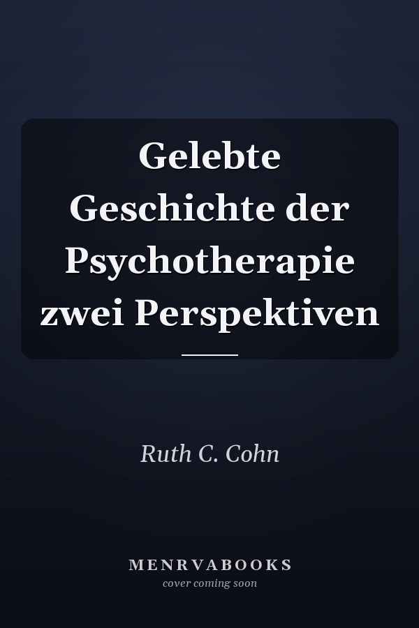 Gelebte Geschichte der Psychotherapie zwei Perspektiven