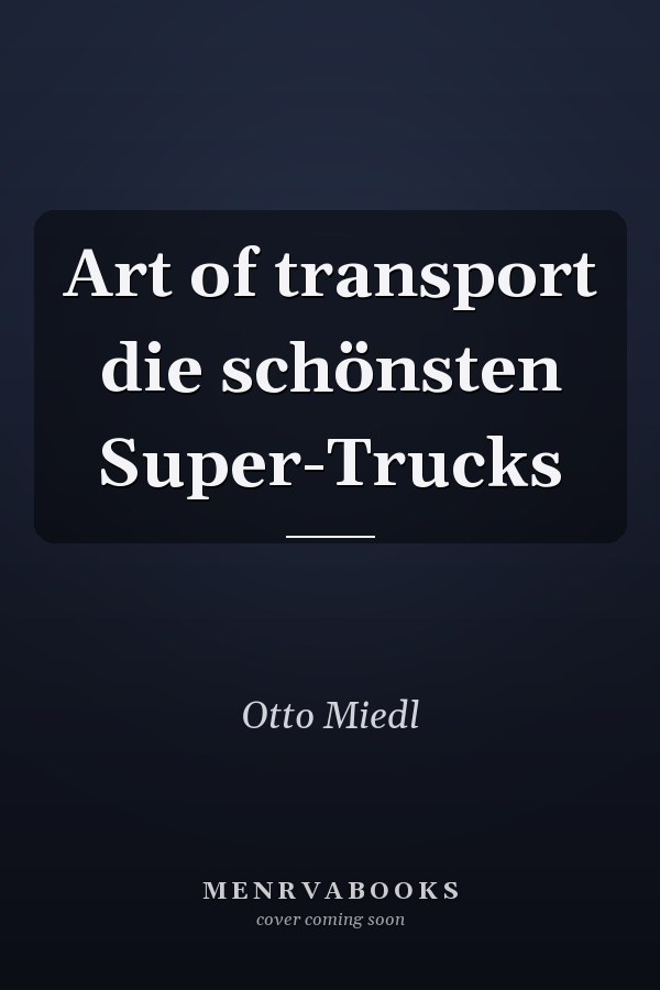 Art of transport die schönsten Super-Trucks