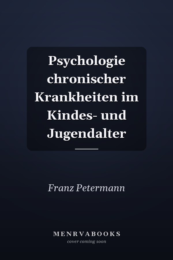 Psychologie chronischer Krankheiten im Kindes- und Jugendalter