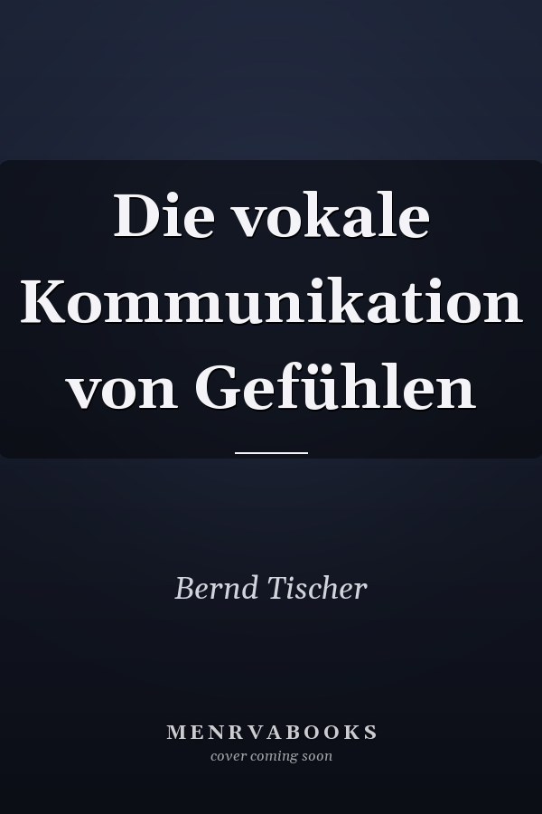 Die vokale Kommunikation von Gefühlen
