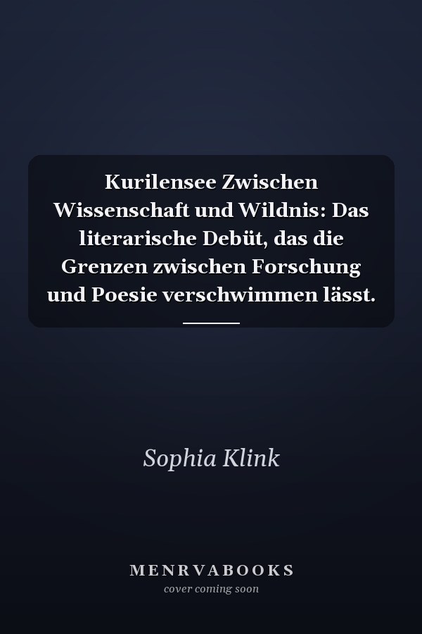 Kurilensee Zwischen Wissenschaft und Wildnis: Das literarische Debüt, das die Grenzen zwischen Forschung und Poesie verschwimmen lässt.