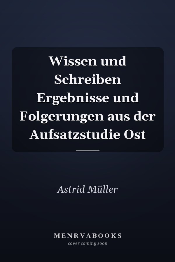 Wissen und Schreiben Ergebnisse und Folgerungen aus der Aufsatzstudie Ost