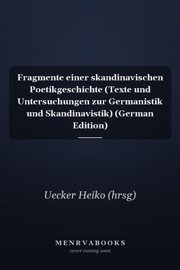 Fragmente einer skandinavischen Poetikgeschichte (Texte und Untersuchungen zur Germanistik und Skandinavistik) (German Edition)