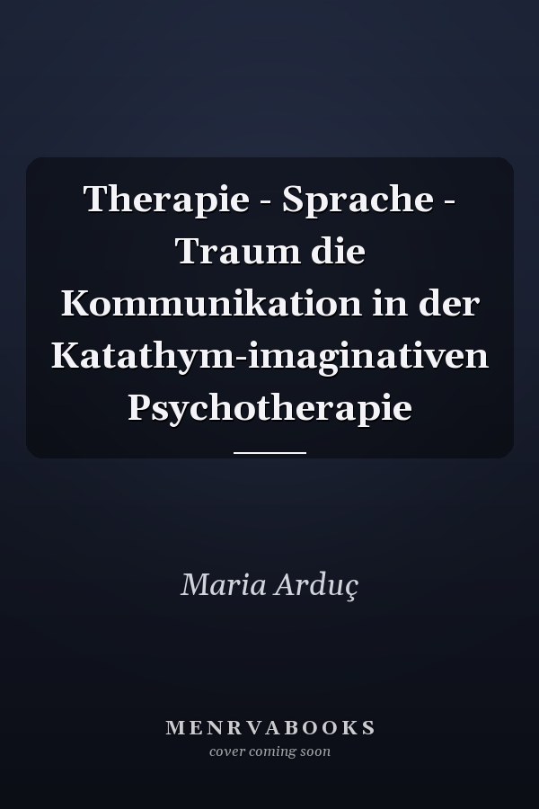 Therapie - Sprache - Traum die Kommunikation in der Katathym-imaginativen Psychotherapie