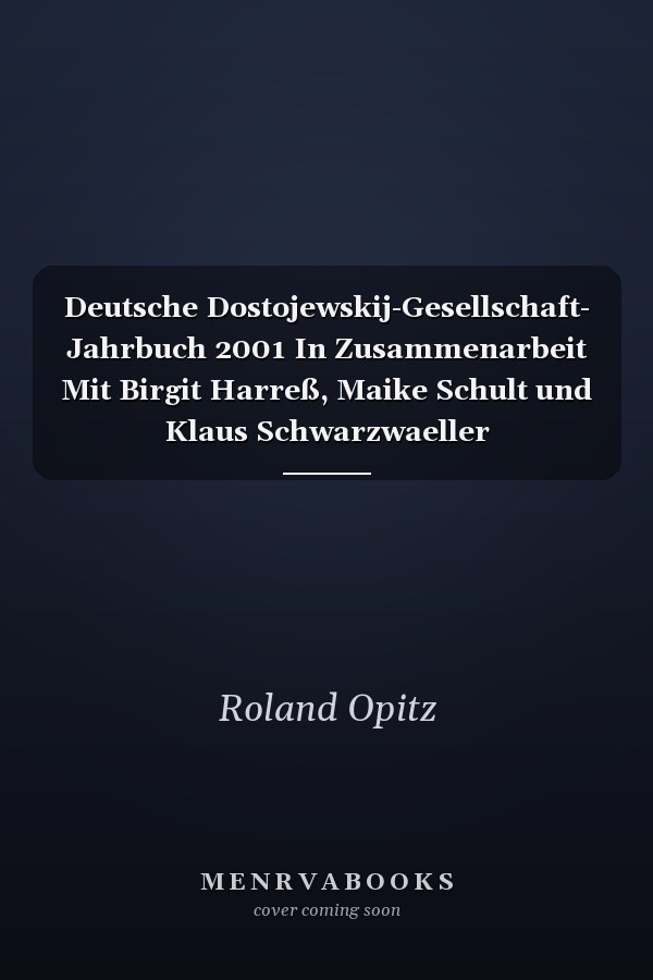 Deutsche Dostojewskij-Gesellschaft- Jahrbuch 2001 In Zusammenarbeit Mit Birgit Harreß, Maike Schult und Klaus Schwarzwaeller
