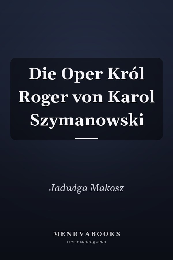 Die Oper Król Roger von Karol Szymanowski