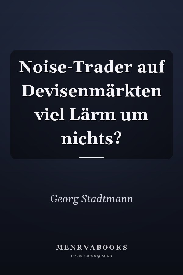 Noise-Trader auf Devisenmärkten viel Lärm um nichts?