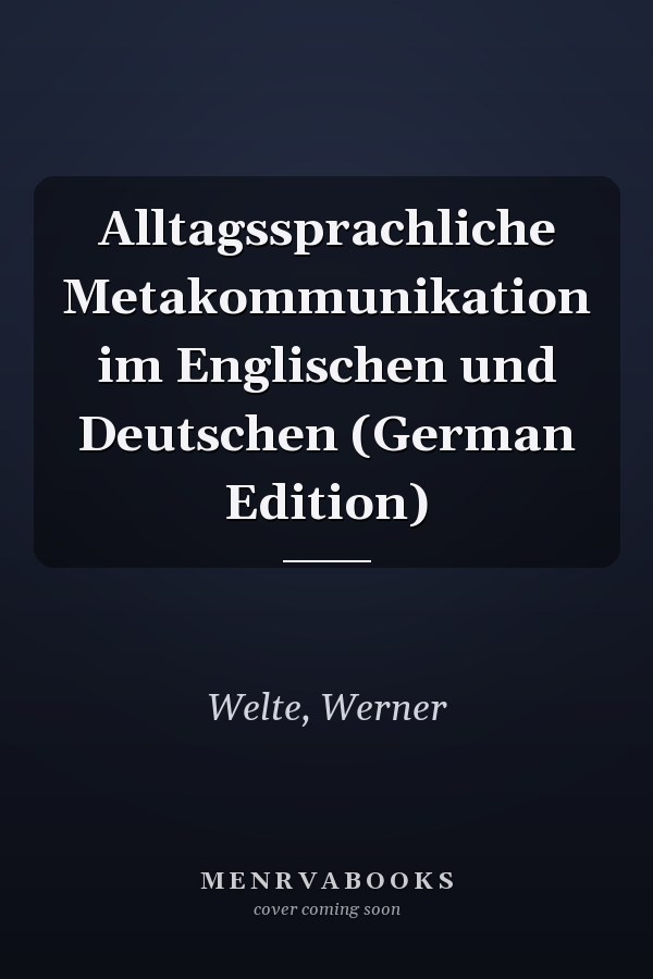 Alltagssprachliche Metakommunikation im Englischen und Deutschen (German Edition)