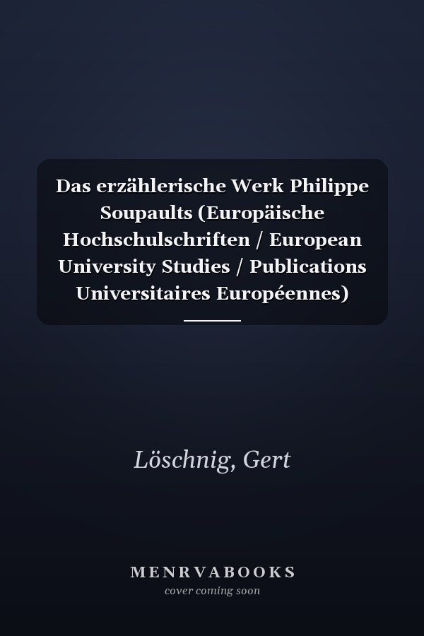 Das erzählerische Werk Philippe Soupaults (Europäische Hochschulschriften / European University Studies / Publications Universitaires Européennes) (German Edition)