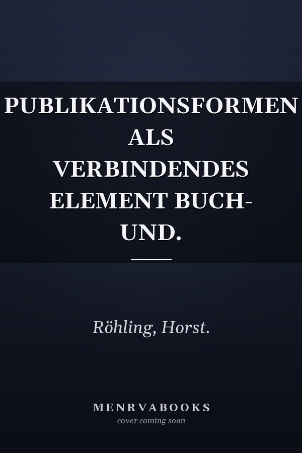 PUBLIKATIONSFORMEN ALS VERBINDENDES ELEMENT BUCH- UND.