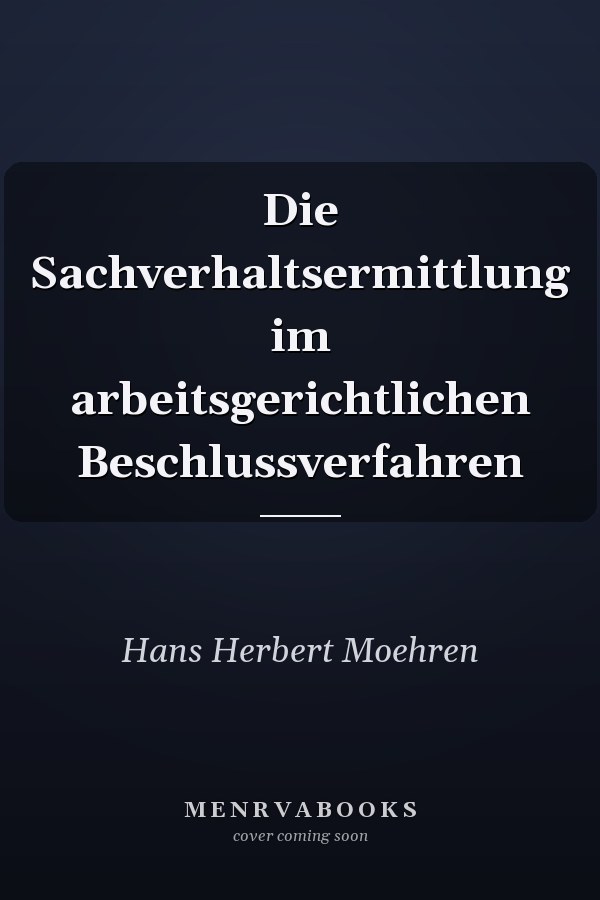Die Sachverhaltsermittlung im arbeitsgerichtlichen Beschlussverfahren