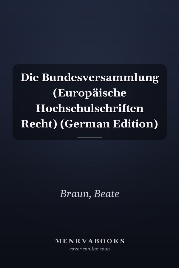 Die Bundesversammlung (Europäische Hochschulschriften Recht) (German Edition)