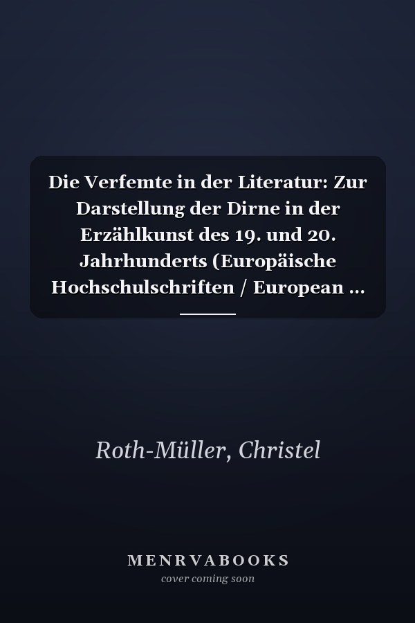 Die Verfemte in der Literatur: Zur Darstellung der Dirne in der Erzählkunst des 19. und 20. Jahrhunderts (Europäische Hochschulschriften / European ... Universitaires Européennes) (German Edition)