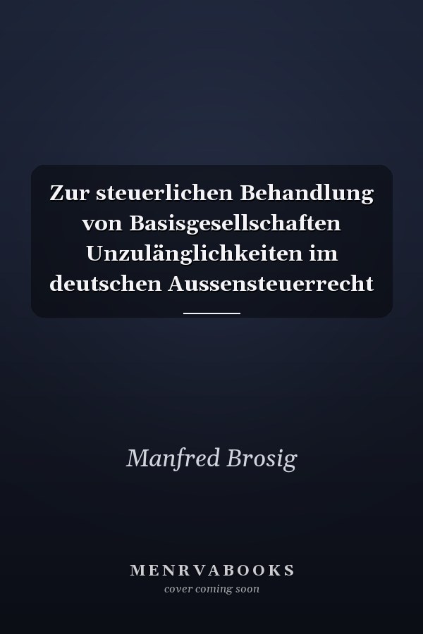 Zur steuerlichen Behandlung von Basisgesellschaften Unzulänglichkeiten im deutschen Aussensteuerrecht