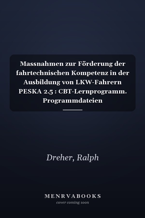 Massnahmen zur Förderung der fahrtechnischen Kompetenz in der Ausbildung von LKW-Fahrern PESKA 2.5 : CBT-Lernprogramm. Programmdateien