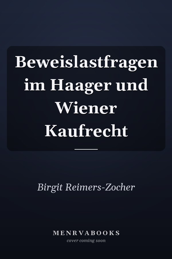 Beweislastfragen im Haager und Wiener Kaufrecht