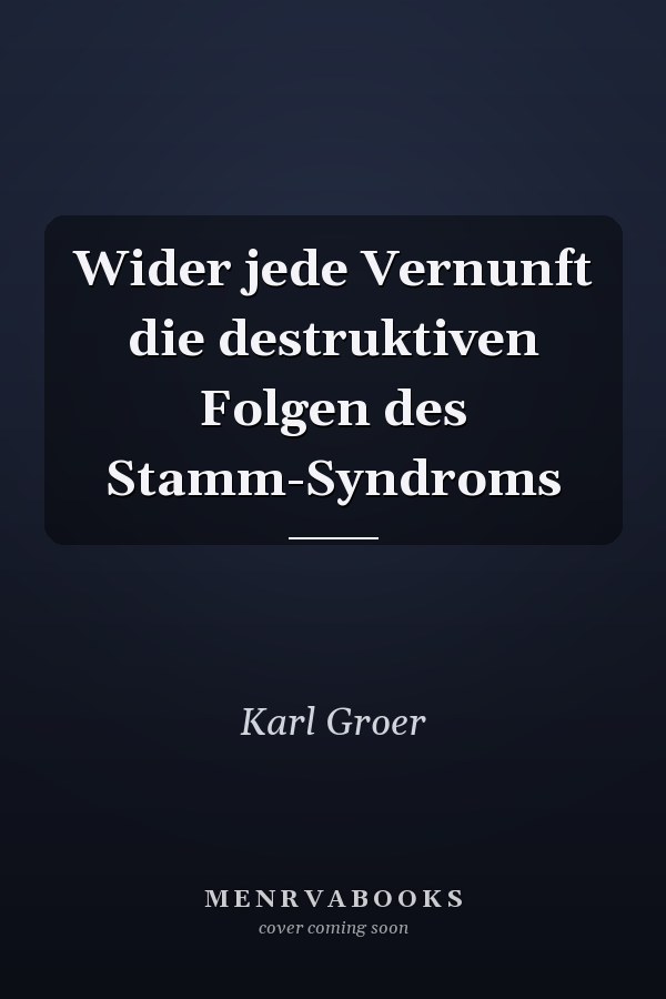Wider jede Vernunft die destruktiven Folgen des Stamm-Syndroms