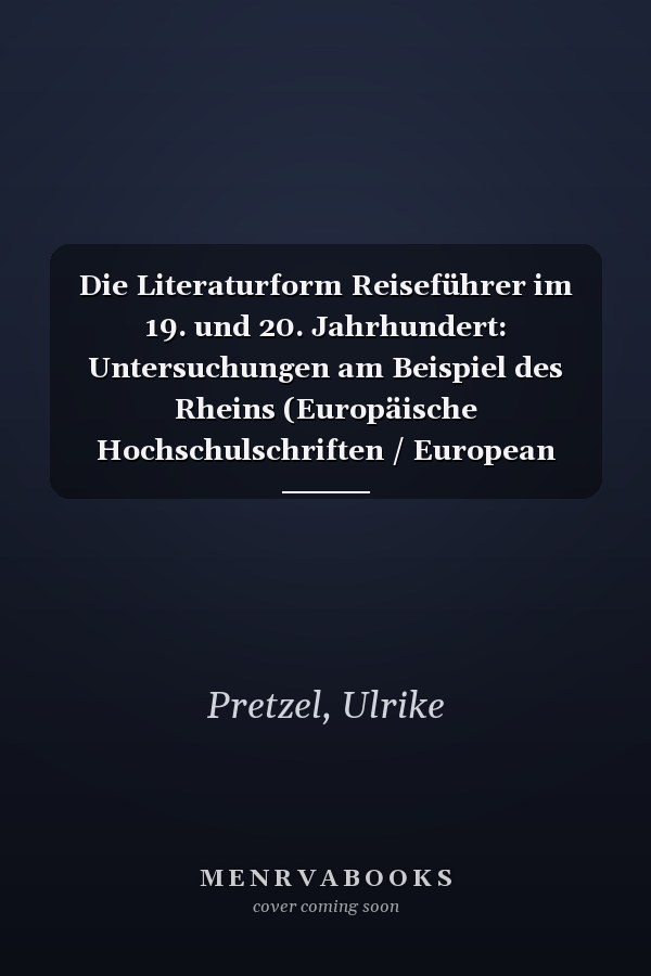 Die Literaturform Reiseführer im 19. und 20. Jahrhundert: Untersuchungen am Beispiel des Rheins (Europäische Hochschulschriften / European University ... Universitaires Européennes) (German Edition)