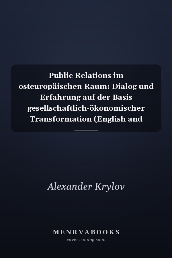 Public Relations im osteuropäischen Raum: Dialog und Erfahrung auf der Basis gesellschaftlich-ökonomischer Transformation (English and German Edition)