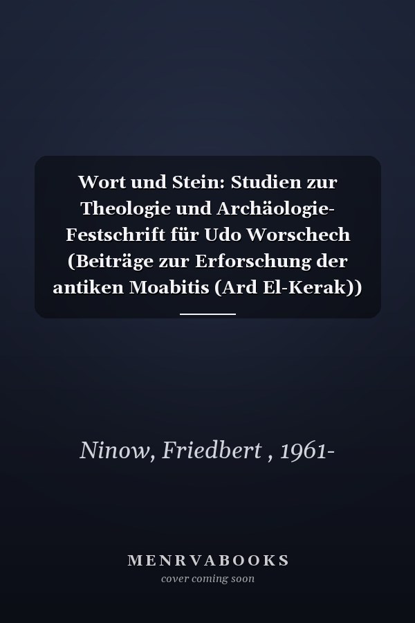 Wort und Stein: Studien zur Theologie und Archäologie- Festschrift für Udo Worschech (Beiträge zur Erforschung der antiken Moabitis (Ard El-Kerak)) (English and German Edition)