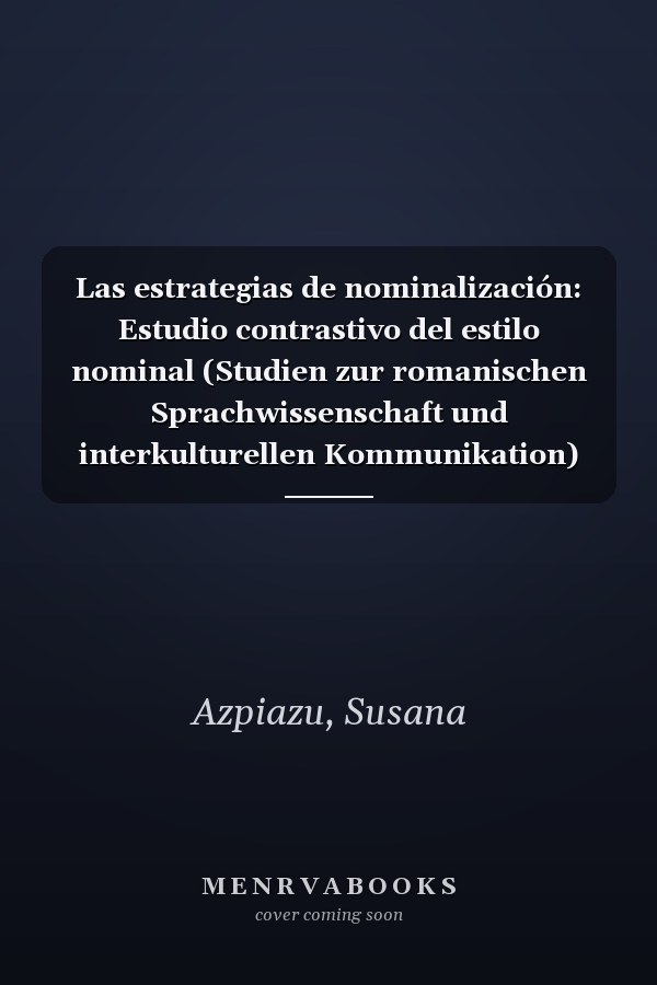 Las estrategias de nominalización: Estudio contrastivo del estilo nominal (Studien zur romanischen Sprachwissenschaft und interkulturellen Kommunikation) (Spanish Edition)