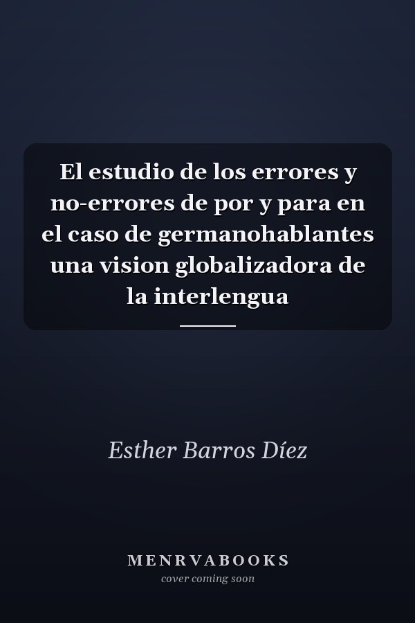 El estudio de los errores y no-errores de por y para en el caso de germanohablantes una vision globalizadora de la interlengua