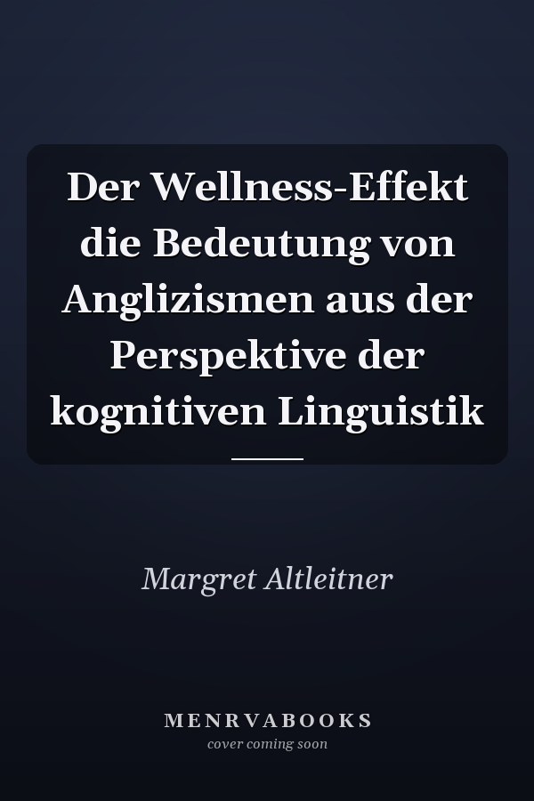 Der Wellness-Effekt die Bedeutung von Anglizismen aus der Perspektive der kognitiven Linguistik
