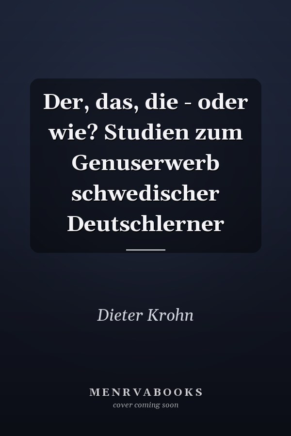 Der, das, die - oder wie? Studien zum Genuserwerb schwedischer Deutschlerner