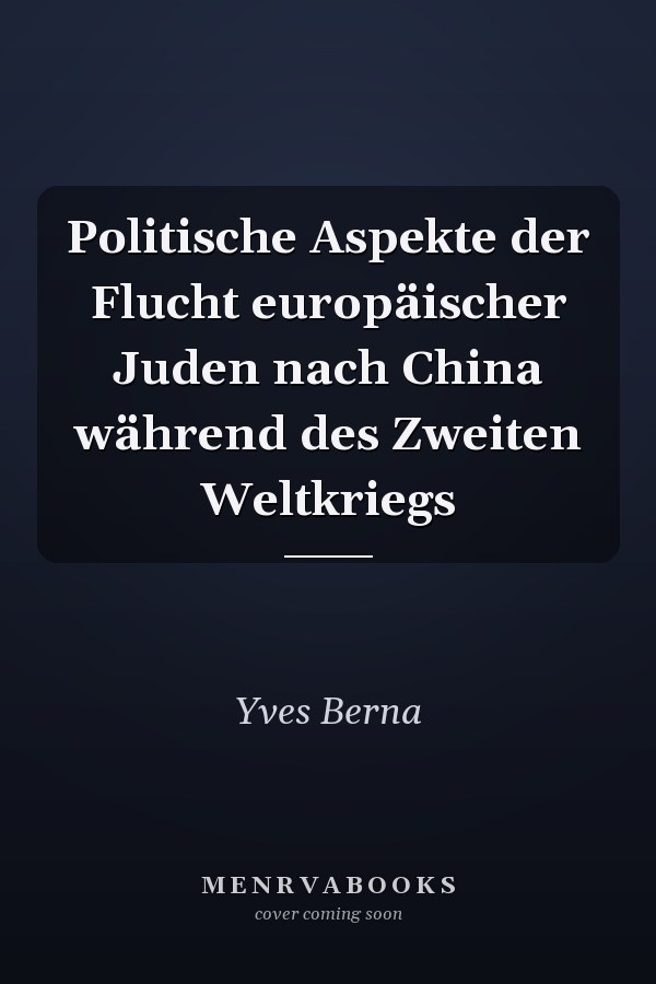 Politische Aspekte der Flucht europäischer Juden nach China während des Zweiten Weltkriegs