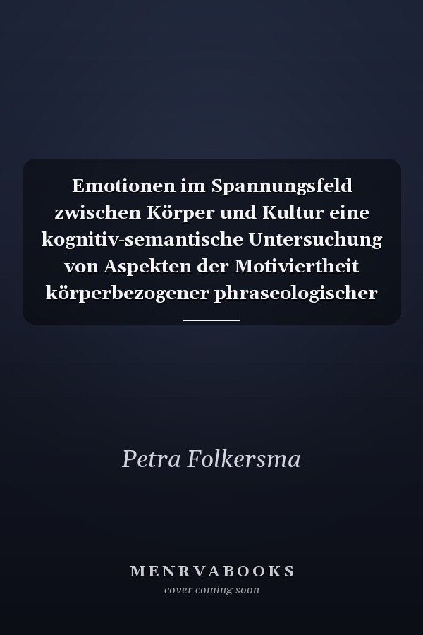 Emotionen im Spannungsfeld zwischen Körper und Kultur eine kognitiv-semantische Untersuchung von Aspekten der Motiviertheit körperbezogener phraseologischer Einheiten aus dem Denotatbereich "Emotion" ; an Beispielen des idiomatischen Gefühlsausdrucks für Wut, Angst und Liebe