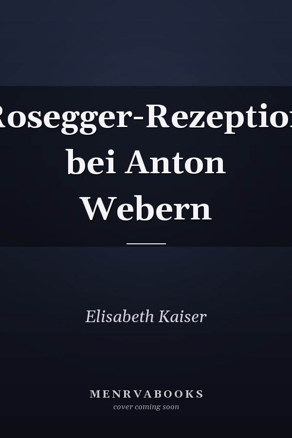Rosegger-Rezeption bei Anton Webern