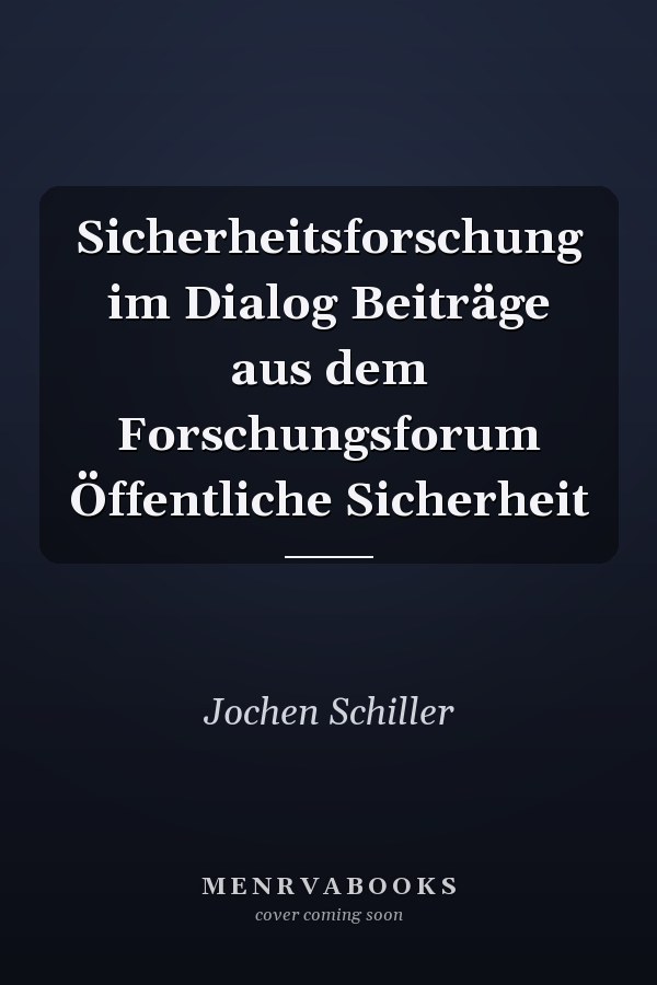 Sicherheitsforschung im Dialog Beiträge aus dem Forschungsforum Öffentliche Sicherheit