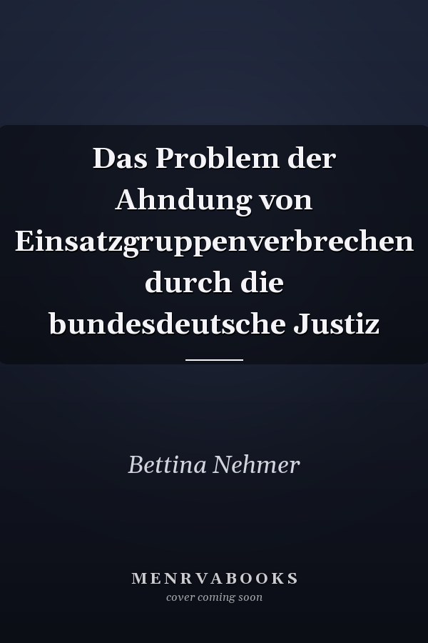 Das Problem der Ahndung von Einsatzgruppenverbrechen durch die bundesdeutsche Justiz